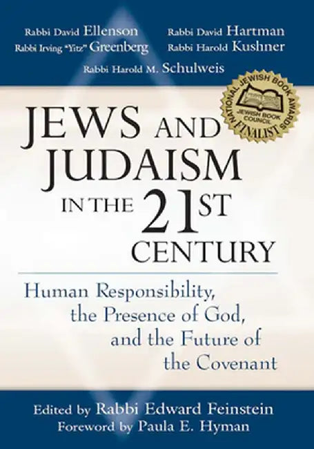 Jews and Judaism in 21st Century: Human Responsibility, the Presence of God and the Future of the Covenant by Edward Feinstein