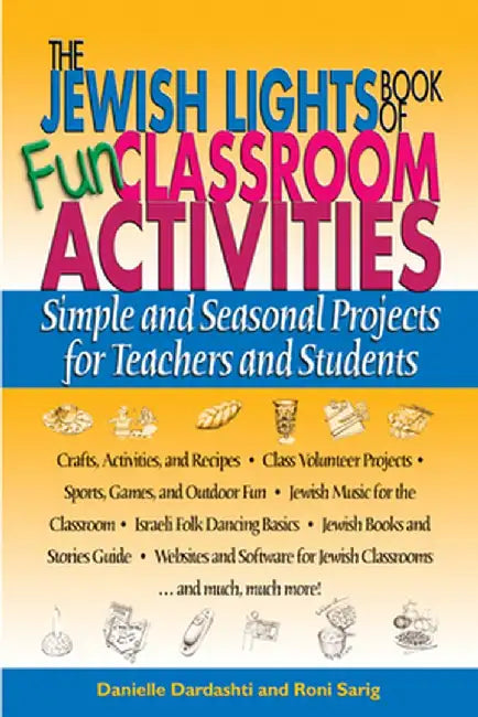 The Jewish Lights Book of Fun Classroom Activities: Simple and Seasonal Projects for Teachers and Students by Danielle Dardashti