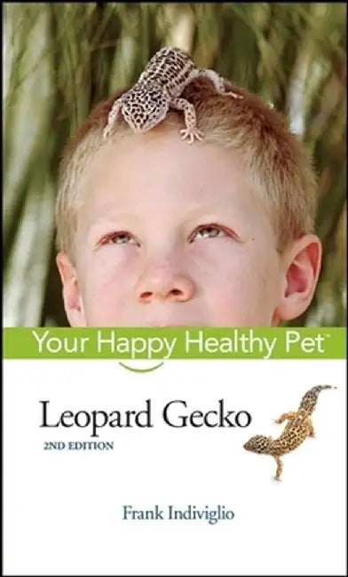 Leopard Gecko: Your Happy Healthy Pet by Frank Indiviglio