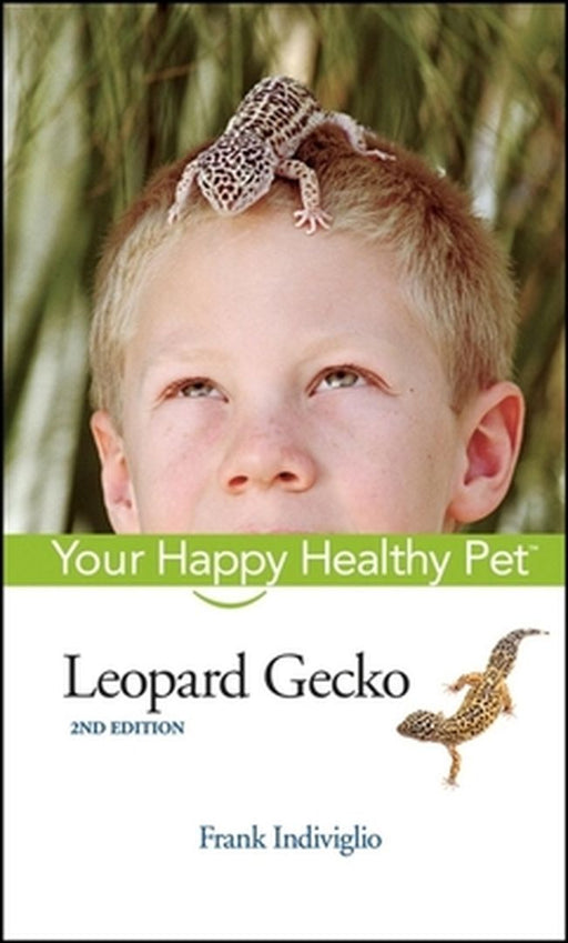 Leopard Gecko: Your Happy Healthy Pet by Frank Indiviglio