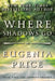 Where Shadows Go by Eugenia Price