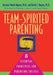 Team-Spirited Parenting: 8 Essential Principles for Parenting Success by Darlene Powell Hopson