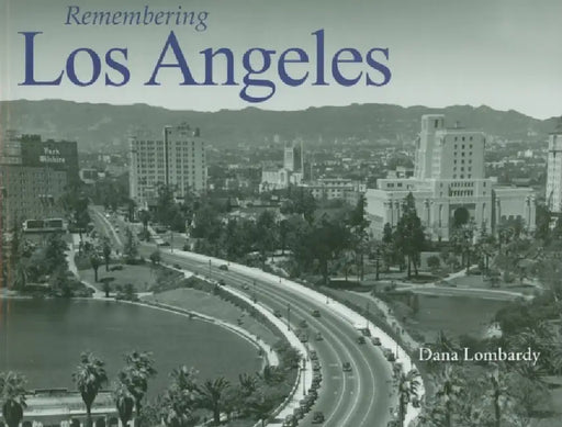 Remembering Los Angeles by Dana Lombardy