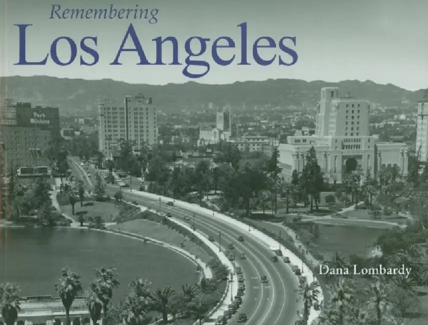 Remembering Los Angeles by Dana Lombardy