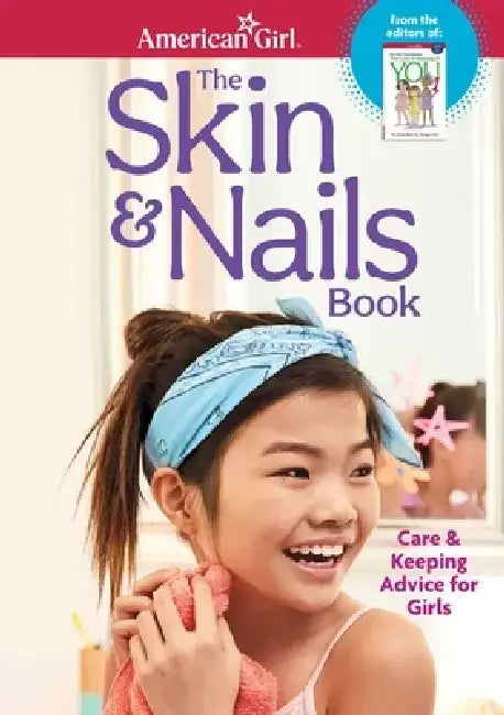 The Skin & Nails Book: Care & Keeping Advice for Girls by Carrie Anton