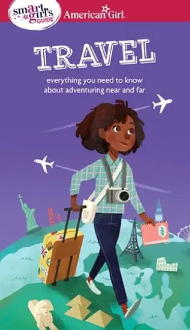 A Smart Girl's Guide: Travel: Everything You Need to Know about Adventuring Near and Far by Aubre Andrus
