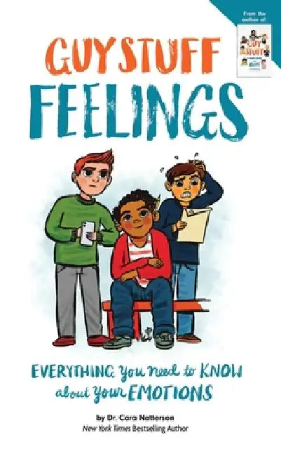 Guy Stuff Feelings: Everything You Need to Know about Your Emotions by Cara Natterson