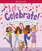 Let's Celebrate!: The Ultimate Party Guide for Girls by American Girl Editors