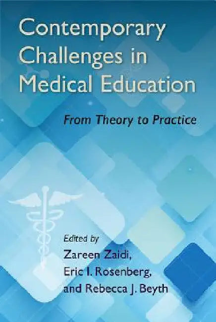 Contemporary Challenges in Medical Education: From Theory to Practice by Zareen Zaidi