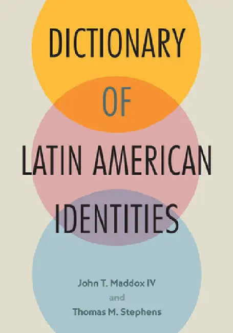 Dictionary of Latin American Identities by IV John T. Maddox