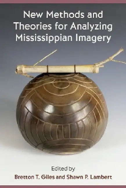 New Methods and Theories for Analyzing Mississippian Imagery by Bretton T. Giles