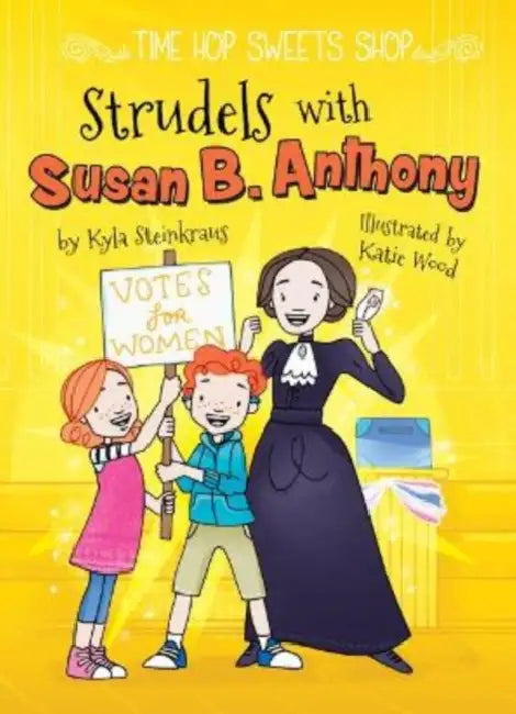 Strudels with Susan B. Anthony by Kyla Steinkraus, Katie Wood