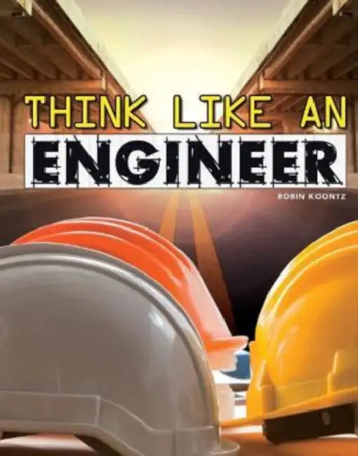 Think Like an Engineer by Robin Koontz