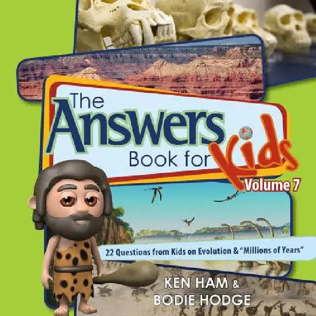 Answers Book for Kids Volume 7: 22 Questions from Kids on Evolution & "millions of Years" by Ken Ham