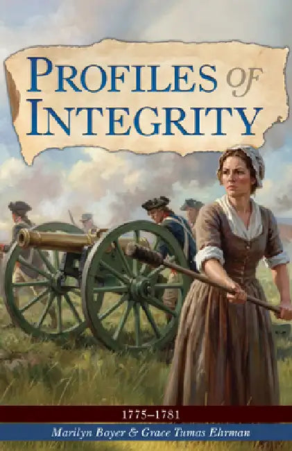 Profiles of Integrity Vol 1: 1775-1781 by Marilyn Boyer, Grace Tumas Ehrman