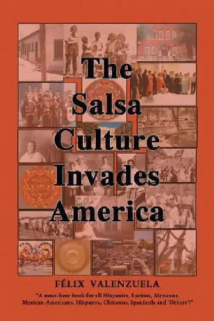 The Salsa Culture Invades America by Felix Valenzuela