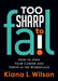 Too Sharp to Fail: How to Own Your Career and Thrive in the Workplace by Kiana L. Wilson