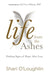 Life from the Ashes: Finding Signs of Hope After Loss by Shari O'Loughlin
