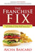 The Franchise Fix: The Business Systems Needed to Capture the Power of Your Food Franchise by Aicha Bascaro