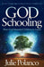 God Schooling: How God Intended Children to Learn by Julie Polanco