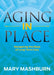Aging in Place: Navigating the Maze of Long-Term Care by Mary Mashburn