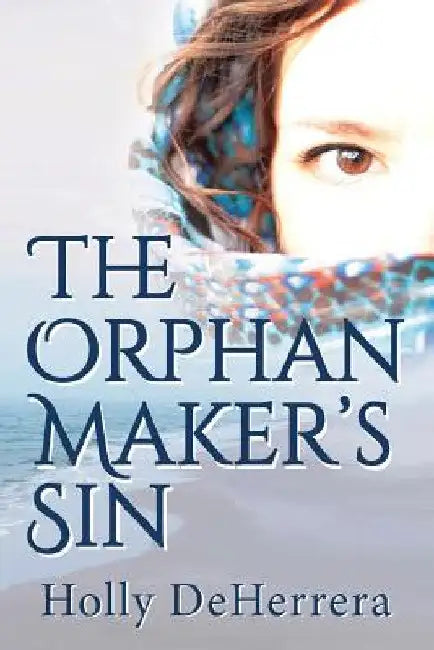 The Orphan Maker's Sin by Holly Deherrera