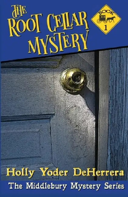 The Root Cellar Mystery by Deherrera Holly Yoder
