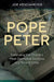 Pope Peter: Defending the Church's Most Distinctive Doctrine in a Time of Crisis by Joe Heschmeyer
