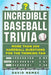Incredible Baseball Trivia: More Than 200 Hardball Questions for the Thinking Fan by David Nemec
