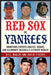 Red Sox vs. Yankees: Hometown Experts Analyze, Debate, and Illuminate Baseball's Ultimate Rivalry by Bill Nowlin