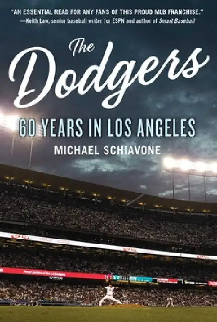 The Dodgers: 60 Years in Los Angeles by Michael Schiavone