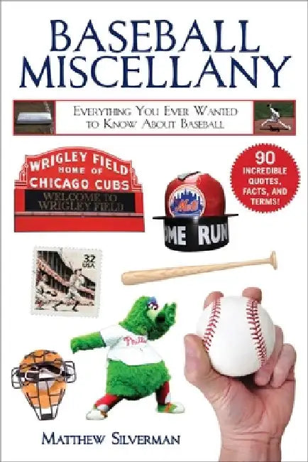 Baseball Miscellany: Everything You Ever Wanted to Know about Baseball by Matthew Silverman