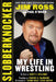 Slobberknocker: My Life in Wrestling by Jim Ross