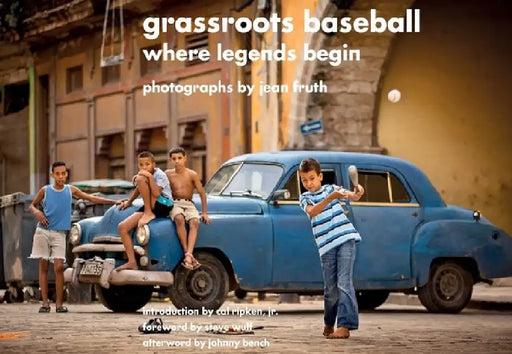 Grassroots Baseball: Where Legends Begin by Jean Fruth