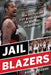 Jail Blazers: How the Portland Trail Blazers Became the Bad Boys of Basketball by Kerry Eggers