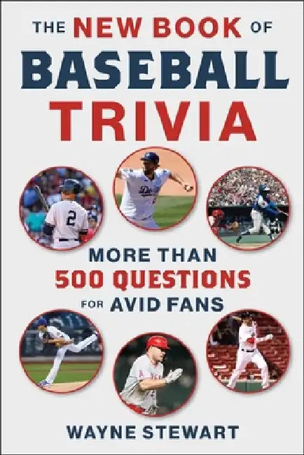 The New Book of Baseball Trivia: More Than 500 Questions for Avid Fans by Wayne Stewart