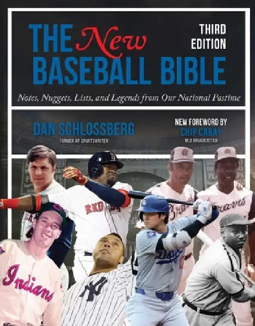 The New Baseball Bible: Notes, Nuggets, Lists, and Legends from Our National Pastime by Dan Schlossberg
