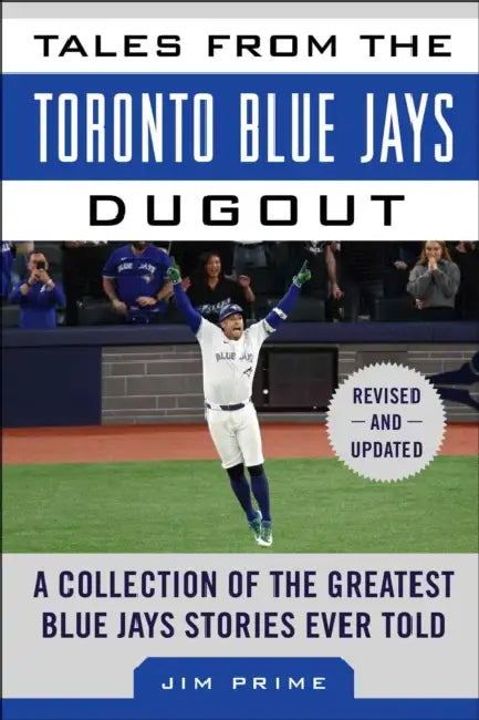 Tales from the Toronto Blue Jays Dugout: A Collection of the Greatest Blue Jays Stories Ever Told by Jim Prime