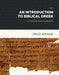 An Introduction to Biblical Greek by John D. Schwandt