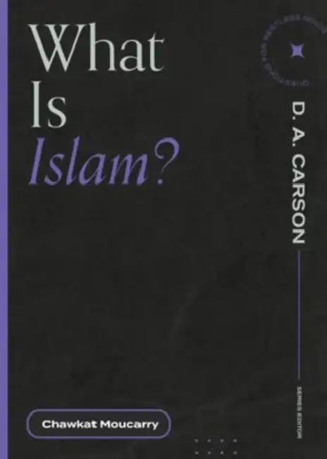 What Is Islam? by Chawkat Moucarry, D. A. Carson