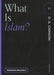 What Is Islam? by Chawkat Moucarry, D. A. Carson