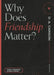 Why Does Friendship Matter? by Chris L. Firestone, Alex H. Pierce, D. A. Carson