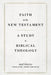 Faith in the New Testament: A Study in Biblical Theology by Adolf Schlatter
