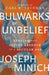 Bulwarks of Unbelief: Atheism and Divine Absence in a Secular Age by Joseph Minich