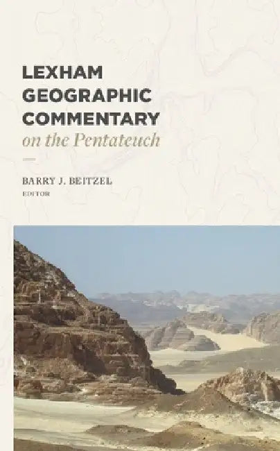 Lexham Geographic Commentary on the Pentateuch by Barry J. Beitzel