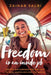 Freedom Is an Inside Job: Owning Our Darkness and Our Light to Heal Ourselves and the World  by Zainab Salbi