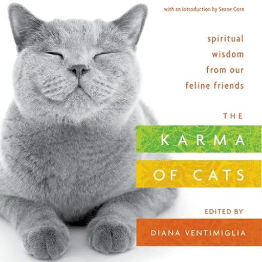The Karma of Cats: Spiritual Wisdom from Our Feline Friends by Various Authors