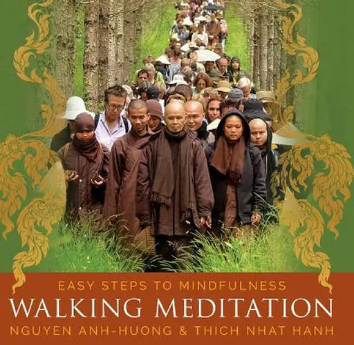 Walking Meditation: Easy Steps to Mindfulness by Thich Nhat Hanh
