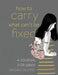 How to Carry What Can't Be Fixed: A Journal for Grief by Megan Devine