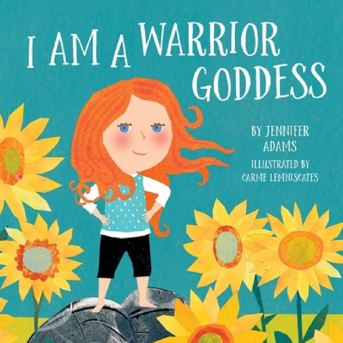 I Am a Warrior Goddess by Jennifer Adams